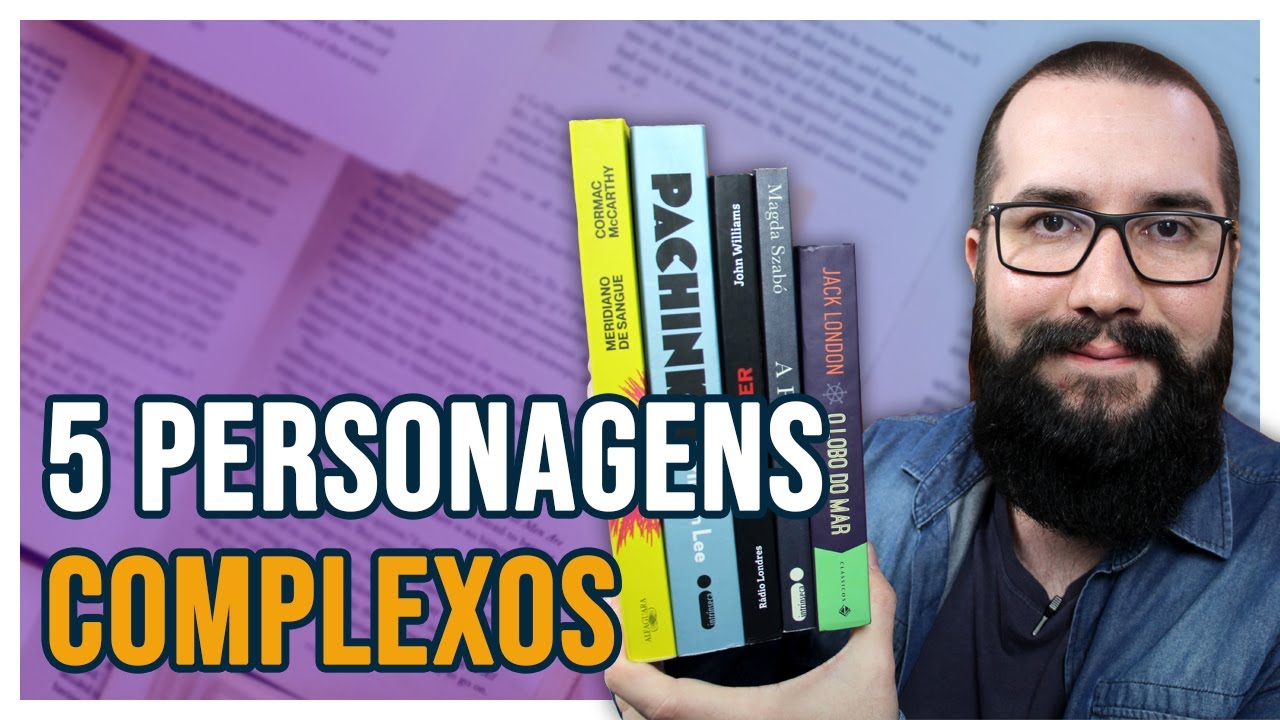 5 PERSONAGENS COMPLEXOS DA LITERATURA