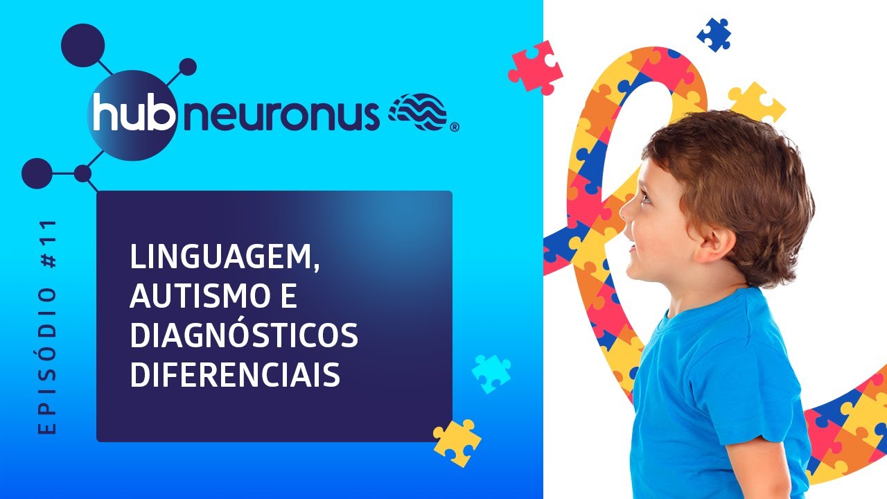 Hub Neuronus #11 | Linguagem, Autismo e Diagnósticos Diferenciais - com a Dra. Ana Lúcia Kozonara