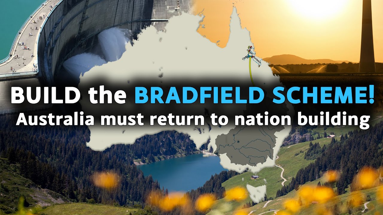 BUILD THE BRADFIELD SCHEME! Australia must return to nation building! a NATIONAL BANK can fund it