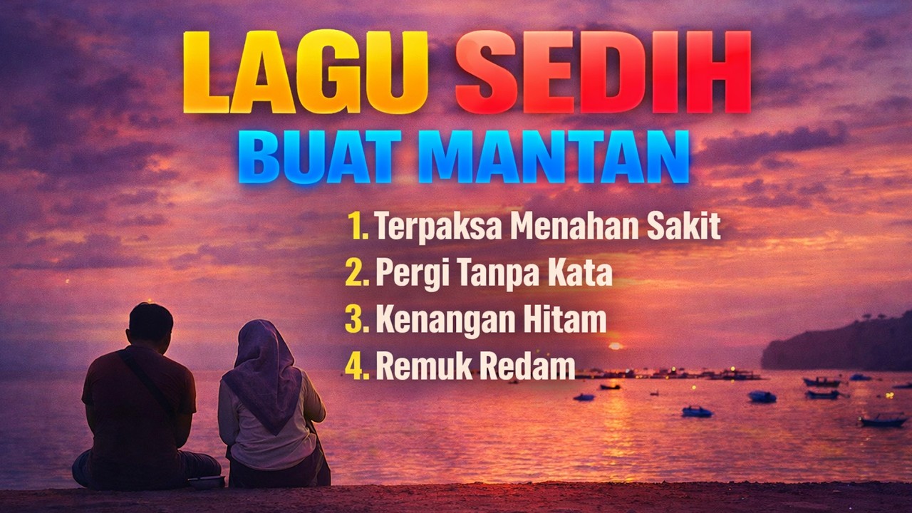 Lagu Sedih Buat Mantan - Kumpulan Lagu Terbaru 2025