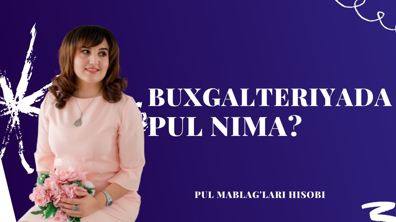 PUL MABLAG'LARI HISOBI // BUXGALTERIYADA PUL NIMA // PUL BILAN MUOMILA QILISH 23-DARS
