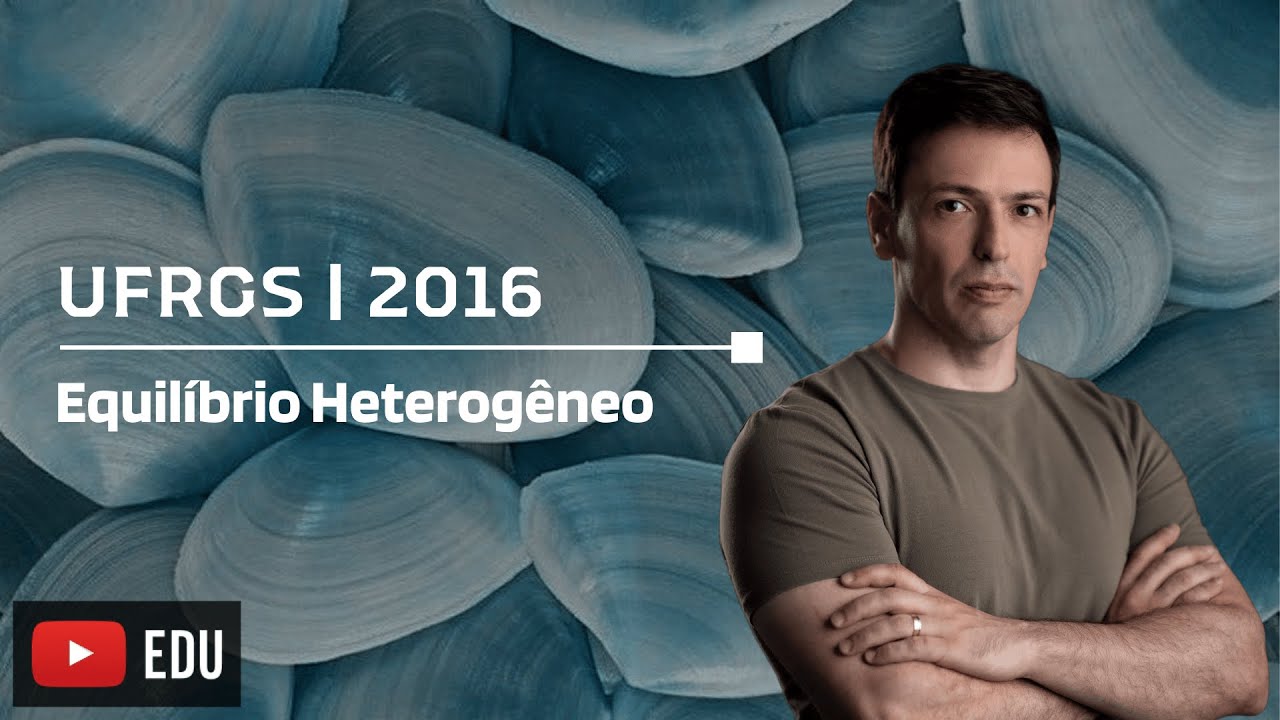 Questão UFRGS/2016 - Equilíbrio Heterogêneo