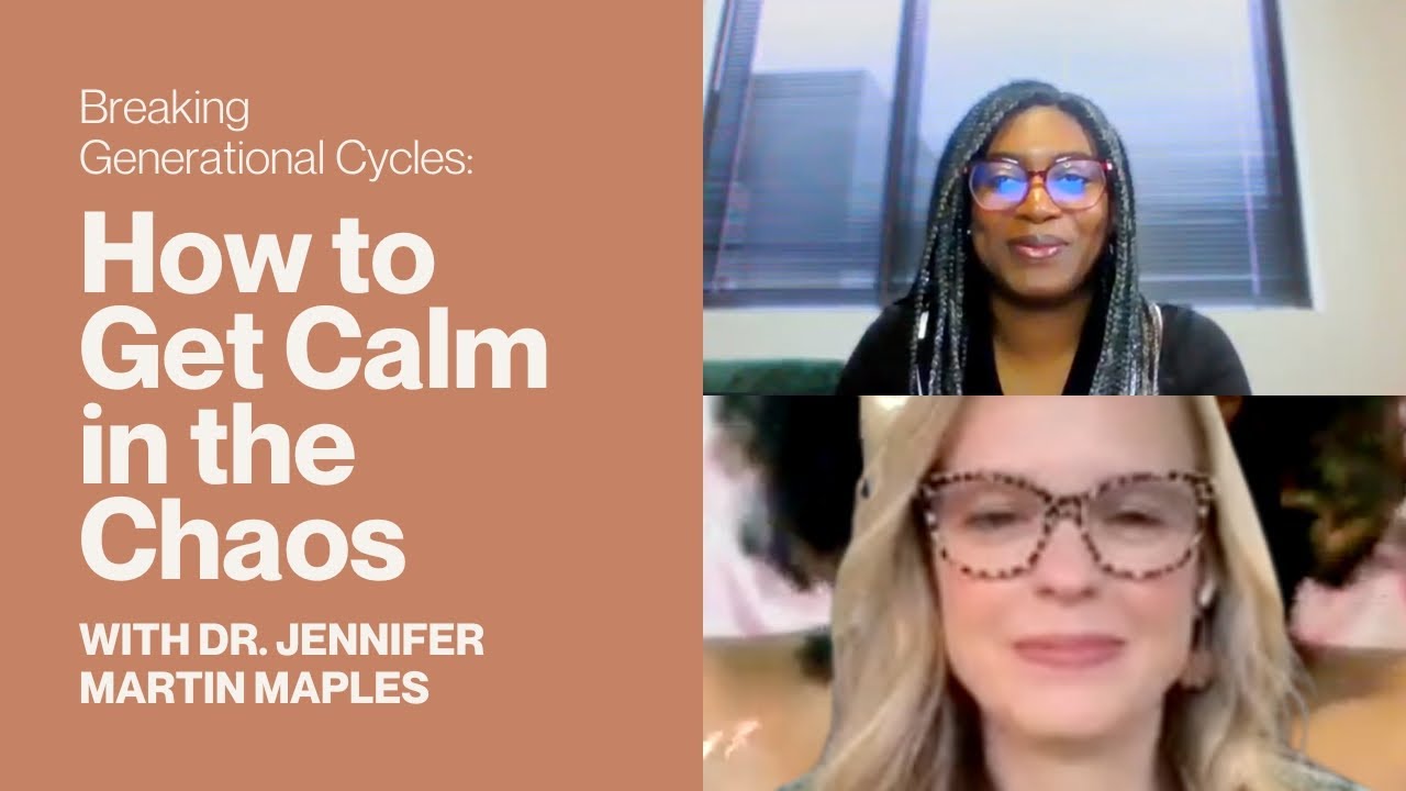 Breaking Generational Cycles: How to Get Calm in the Chaos with Dr. Jennifer Martin Maples