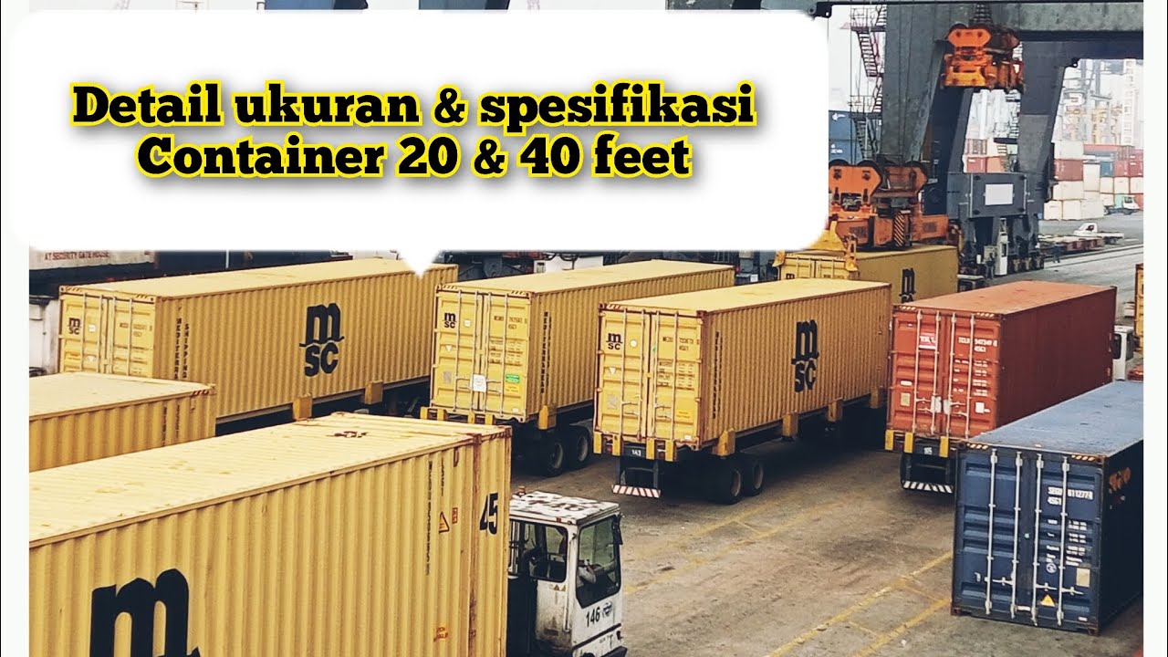 container size and specifications / ukuran dan spesifikasi kontainer 20 feet dan 40 feet