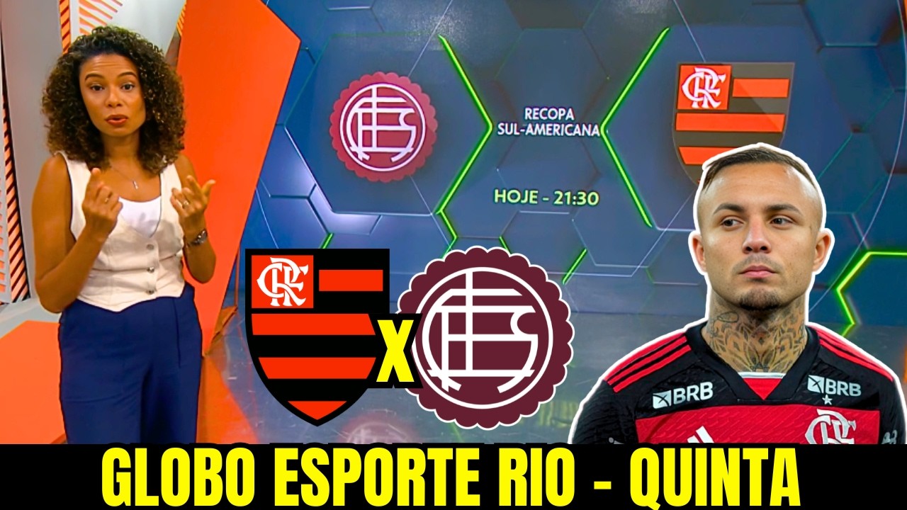 GLOBO ESPORTE RIO | QUINTA | FLAMENGO PRONTO PRA ENFRETAR O LANUS NA RECOPA | FLAMENGO x LANUS HOJE+