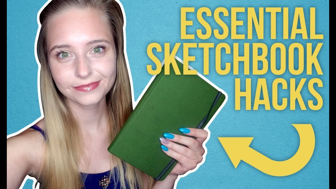 7 ESSENTIAL SKETCHBOOK HACKS TO MAKE YOUR LIFE EASIER