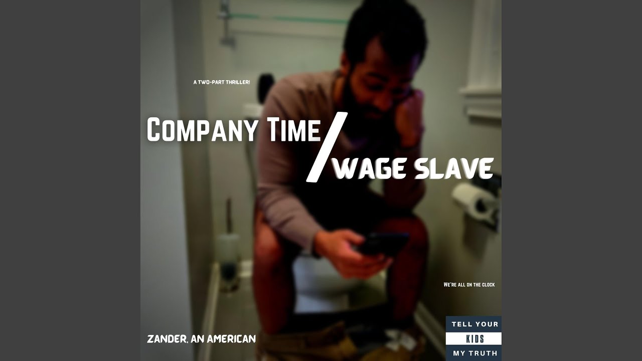 Company Time/Wage Slave