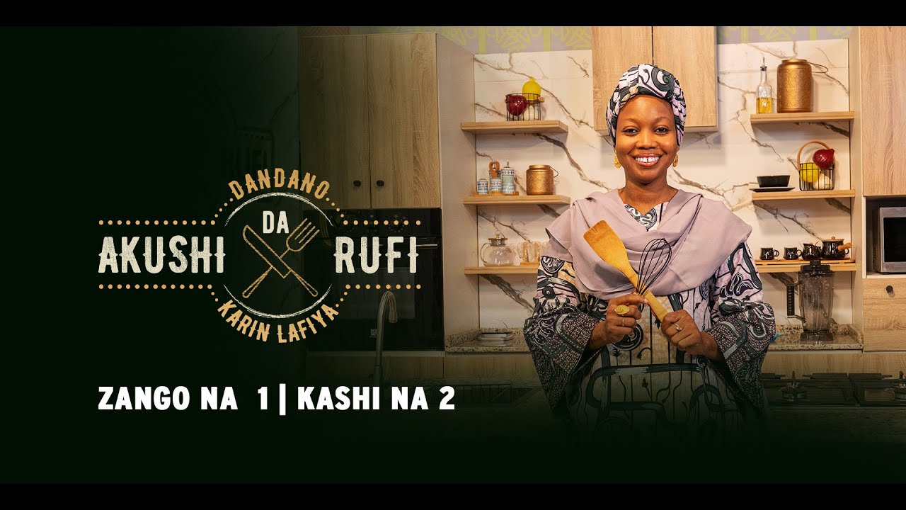 Akushi Da Rufi | Zanago Na 1 | Kashi Na 2