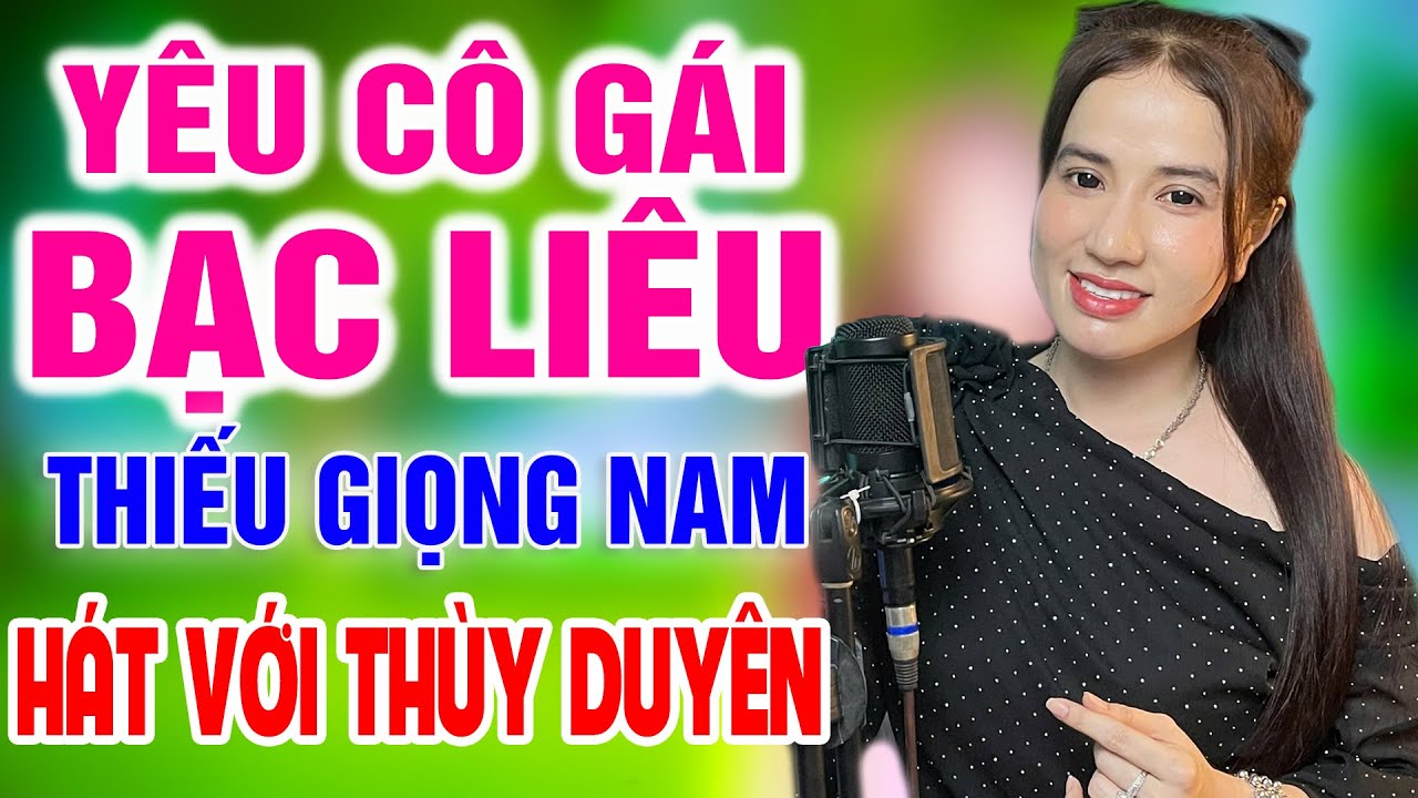 Karaoke Yêu Cô Gái Bạc Liêu ➤ Song Ca Cùng Thùy Duyên ➤ Karaoke Thiếu Giọng Nam