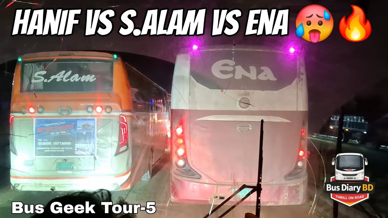 Bus Geek Tour-5 ft. Hanif Enterprise vs BD Bus Vlogger's S.Alam Service vs Ena Transport 💀🔥 ||