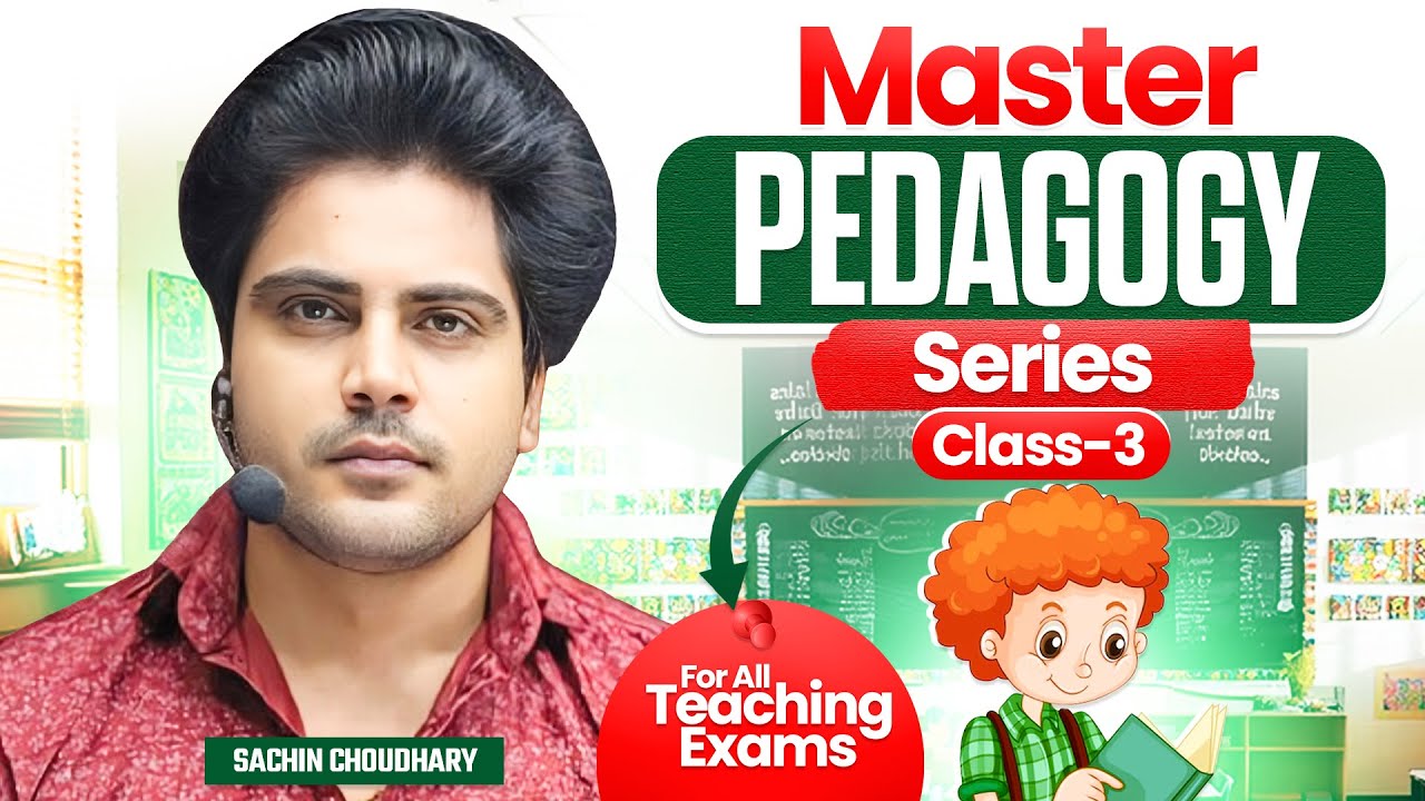 MASTER PEDAGOGY SERIES Class 3 For All Teaching Exams by Sachin choudhary live 8pm