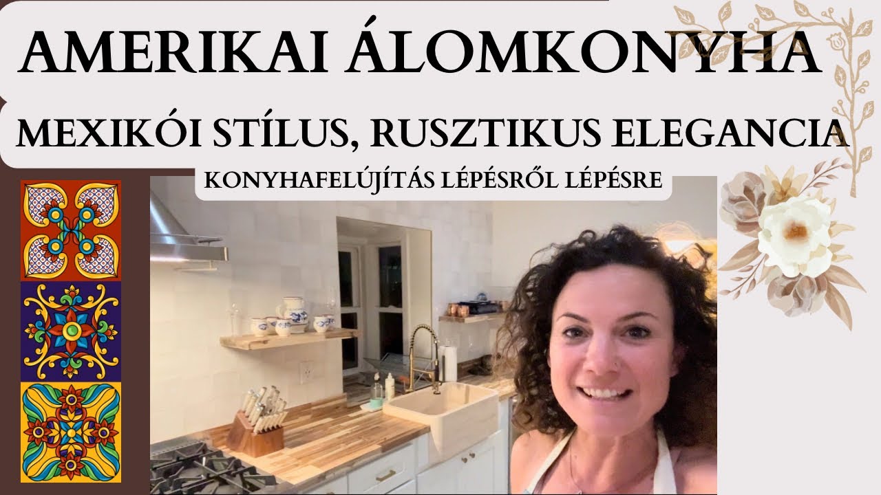 KALIFORNIAI KONYHAFELÚJÍTÁS:MEXIKÓI CSEMPÉK, MODERN RUSZTIKUS STÍLUS