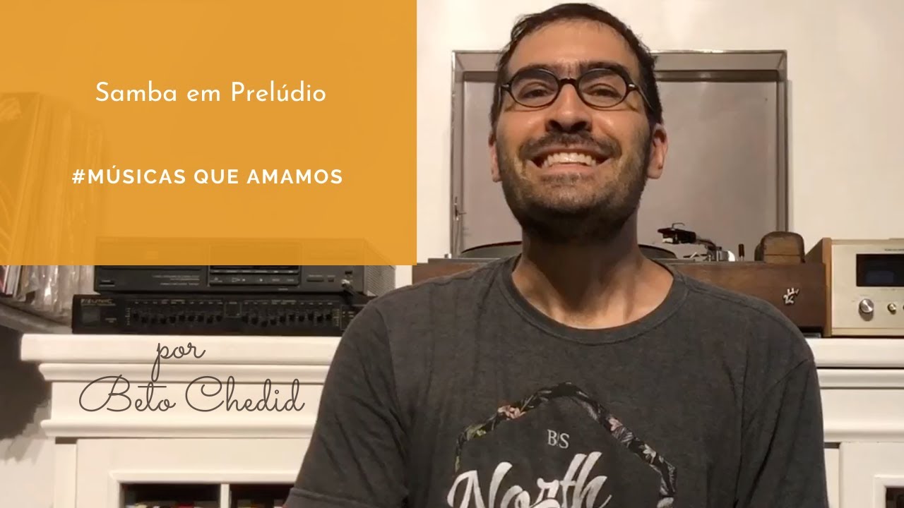 MQA #103 - como tocar Samba em Prelúdio, de Baden e Vinícius, por Beto Chedid (YouTube)