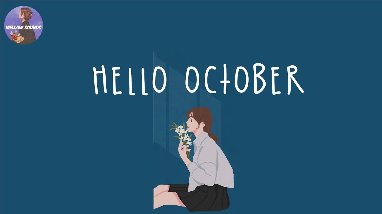[Playlist] Hello October 🌼 Songs for when October comes ~ Mellow Sounds 2023