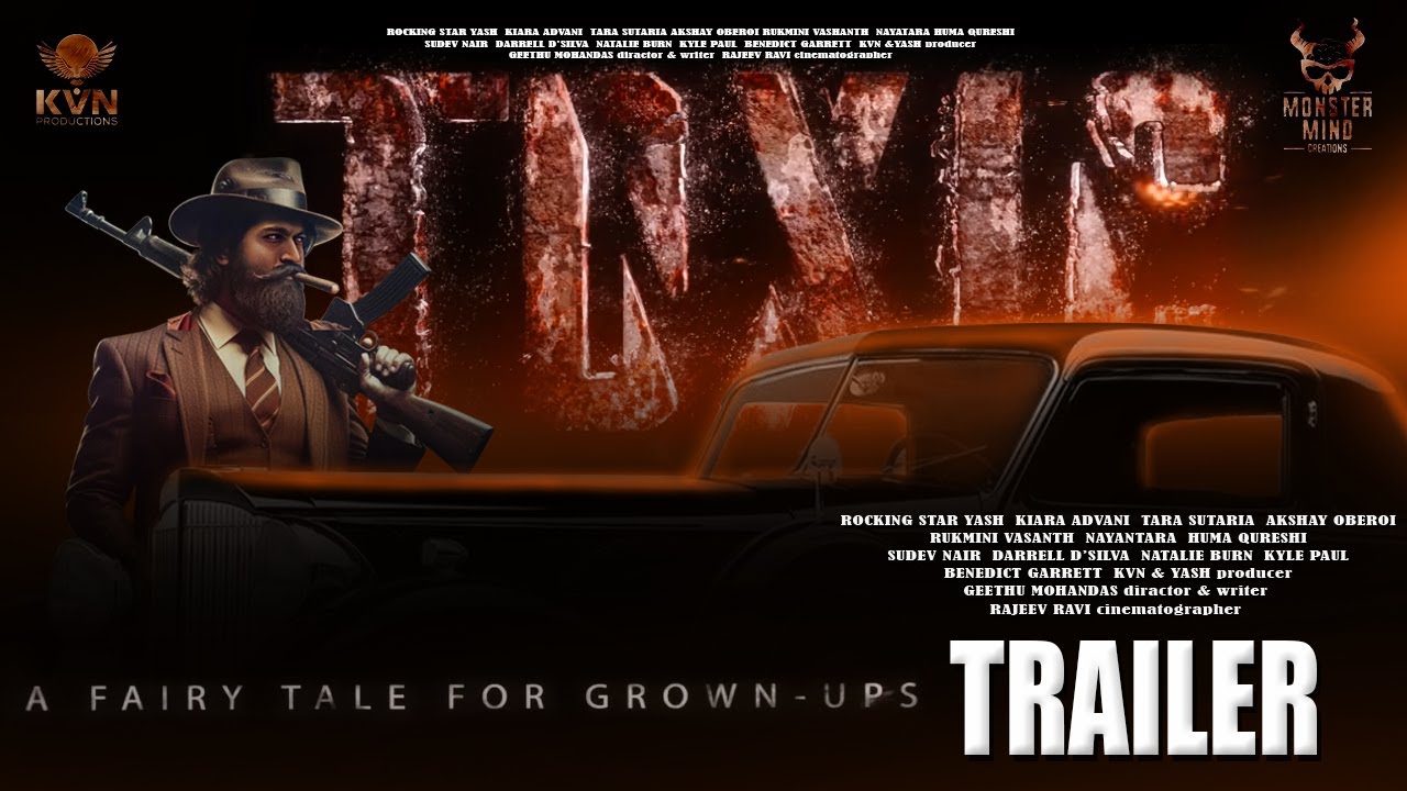 TOXIC - Official Trailer | Rocking Star Yash | Kiara Advani | Geetu Mohandas | KVN Prodoction