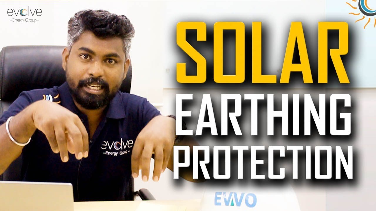 Earthing Grounding and Lightning Protection in Solar | Sivakumaran CTO| Evolve Energy Group