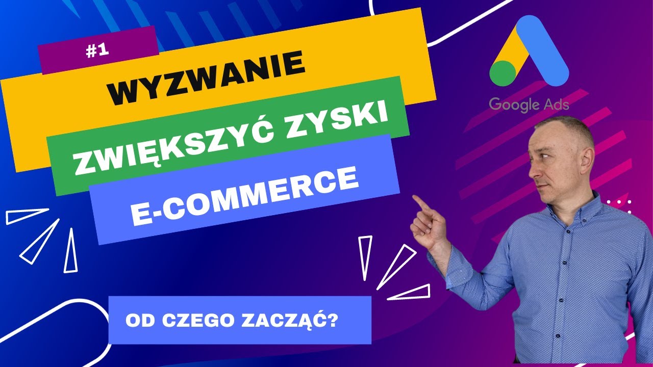 Wyzwanie #1: Sklep online jak zacząć - Jak Podnieść Sprzedaż i Optymalizować Kampanie Google Ads