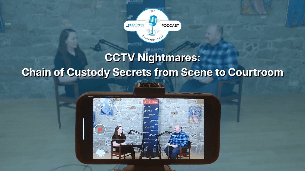 Amped Podcast Episode 1 - CCTV Nightmares: Chain of Custody Secrets from Scene to Courtroom