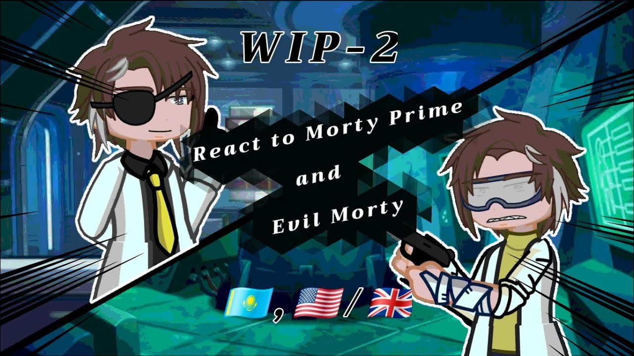 Ricks from my AU react to Morty Prime and Evil Morty W.I.P-2