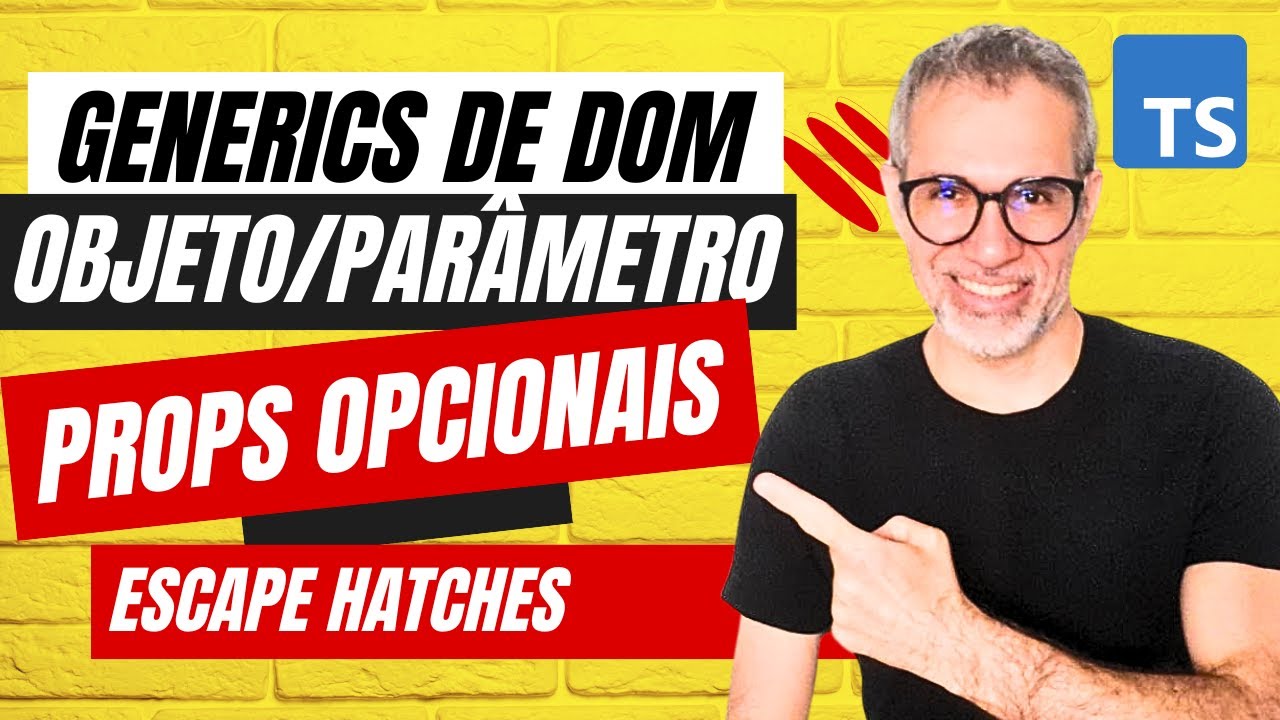 Genérico de DOM, objeto como parâmetro, props opcionais e escape hatches - Fundamentos do TypeScript