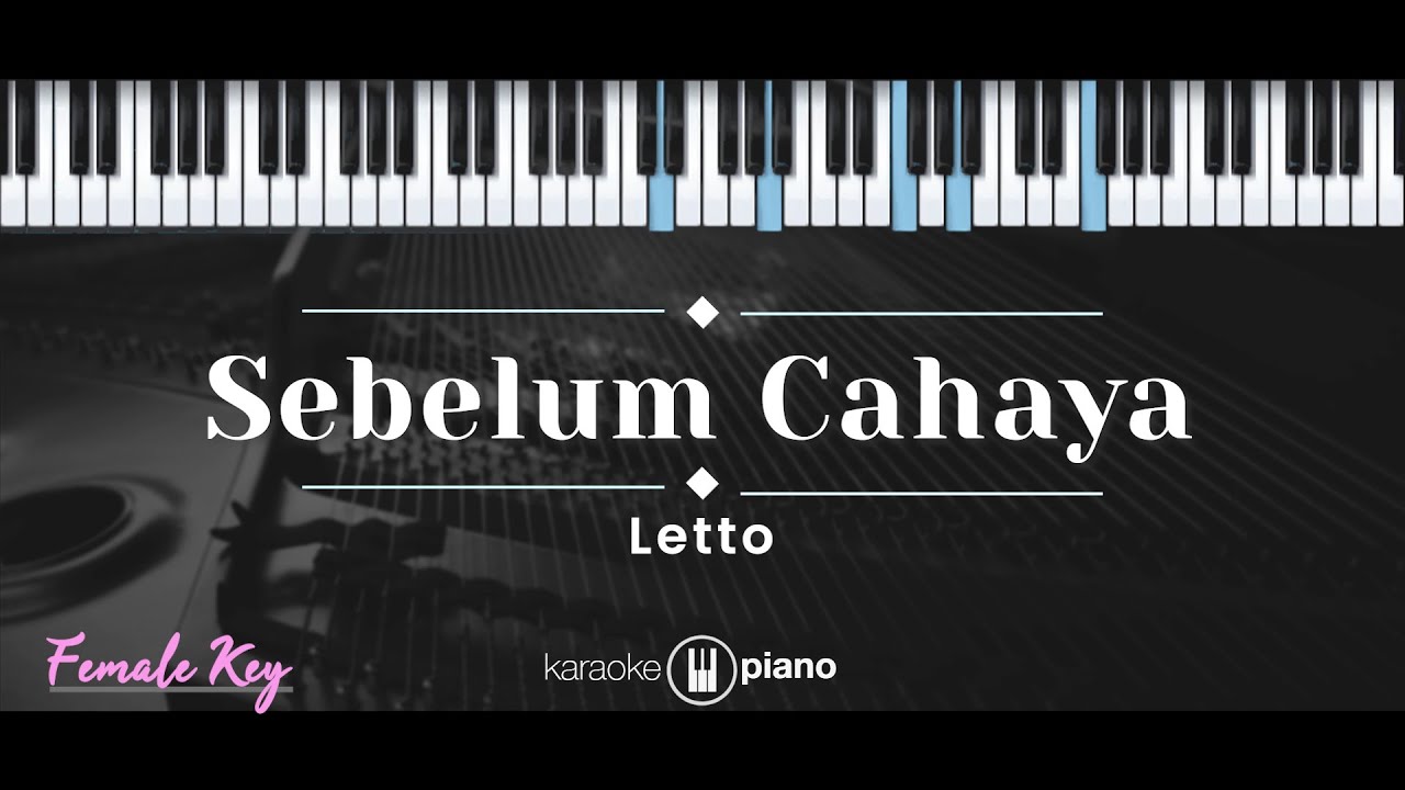 Sebelum Cahaya – Letto (KARAOKE PIANO - FEMALE KEY)