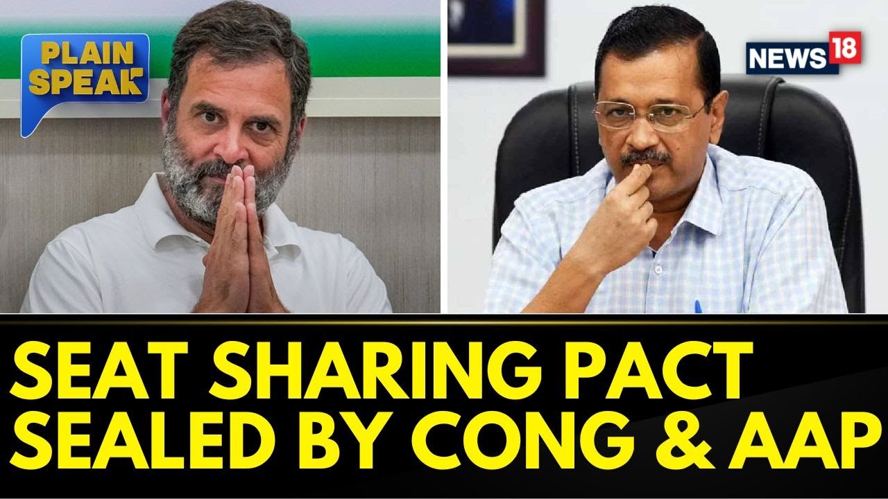 Lok Sabha Elections 2024 | Congress Vs BJP | Seat Sharing Pact Sealed By Congress And AAP | News18