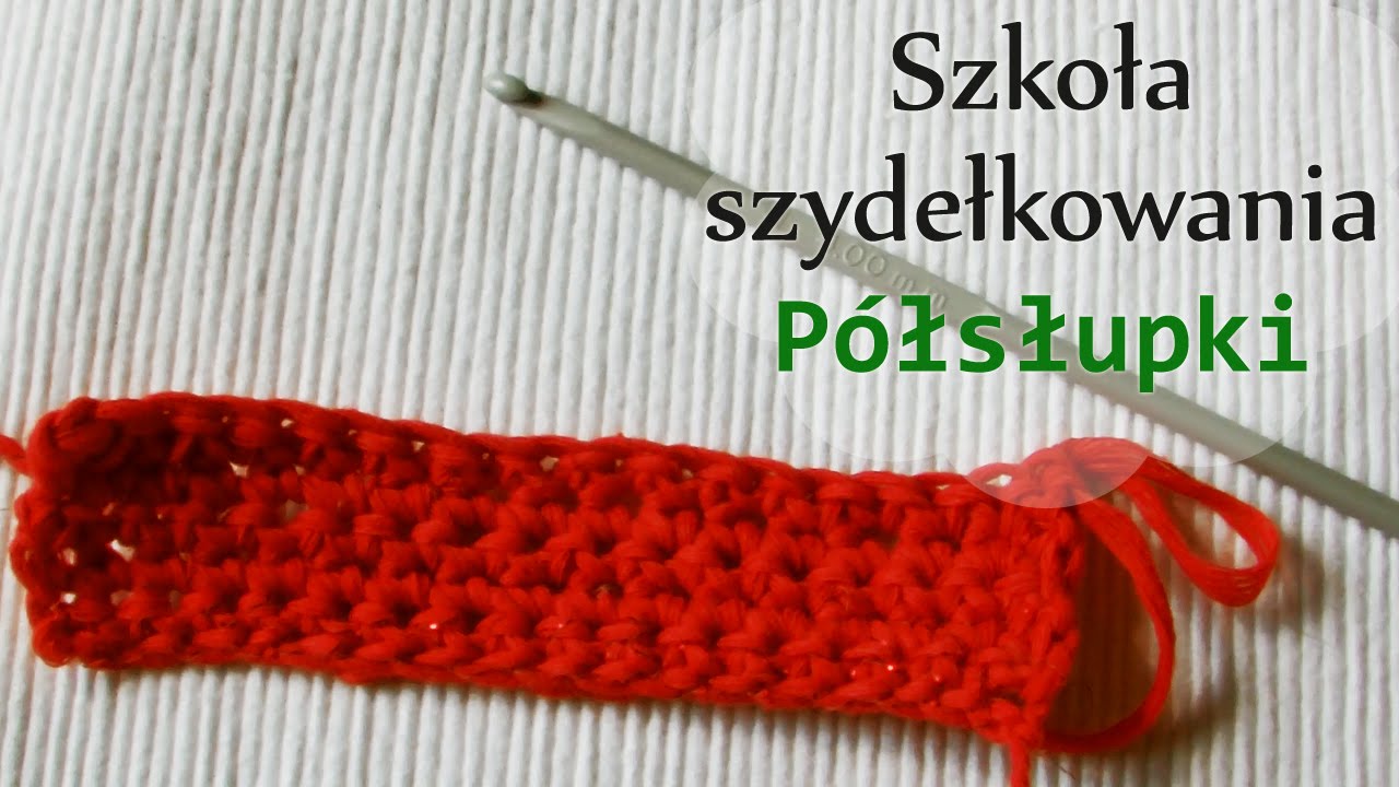 Jak robić półsłupki szydełkiem