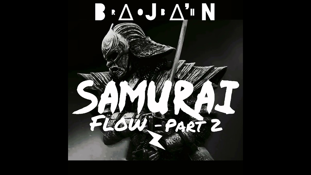 B∆J∆'N - Samurai Flow - Part 2