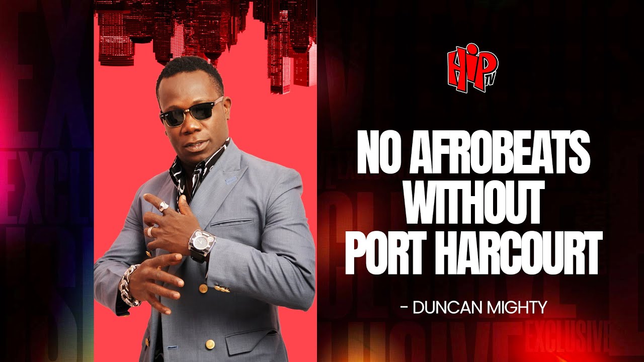 &lsquo;PORT HARCOURT BUILT AFROBEATS&rsquo; &mdash; DUNCAN MIGHTY ON BURNA BOY, TIMAYA & OMAH LAY