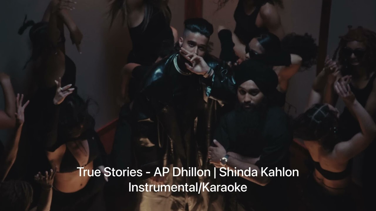 True Stories - AP Dhillon | Shinda Kahlon | Instrumental version | Karaoke