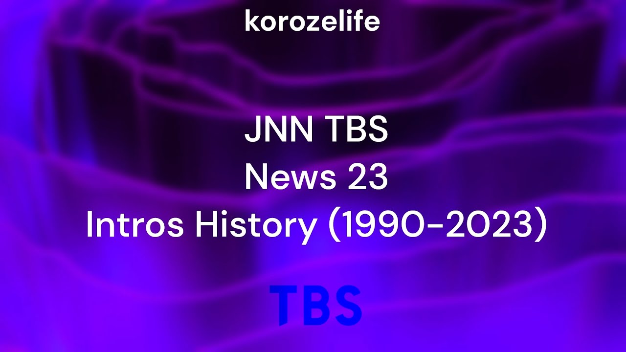 JNN | TBS News 23 Intro History (1990-2024)