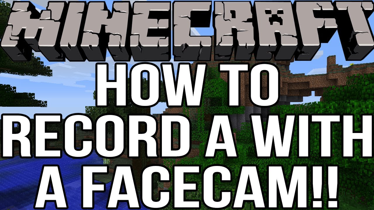 How To Record A Minecraft Commentary With Facecam!!