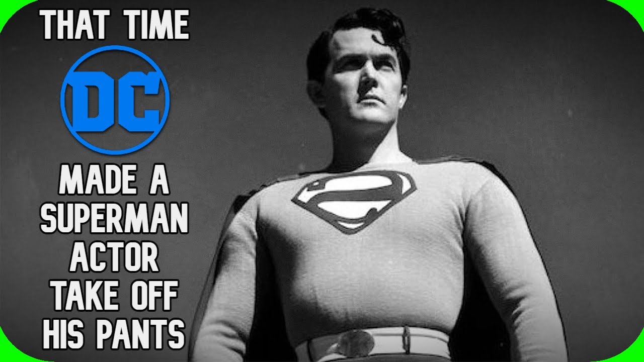 Fact Fiend - That Time D.C. Comics Made a Superman Actor Take Off His Pants