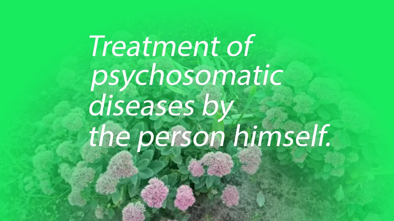 Treatment of psychosomatic diseases by the person himself