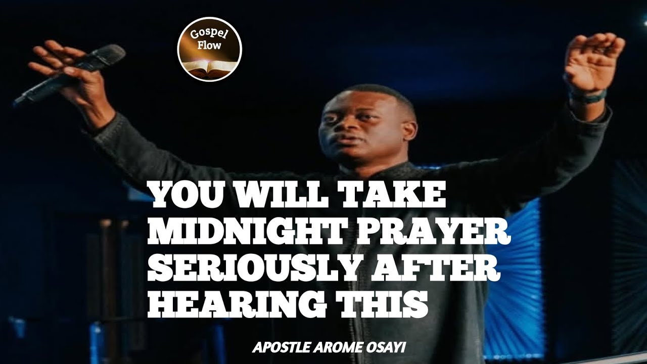 YOU WILL TAKE MIDNIGHT PRAYER SERIOUSLY AFTER HEARING THIS || APOSTLE AROME OSAYI 