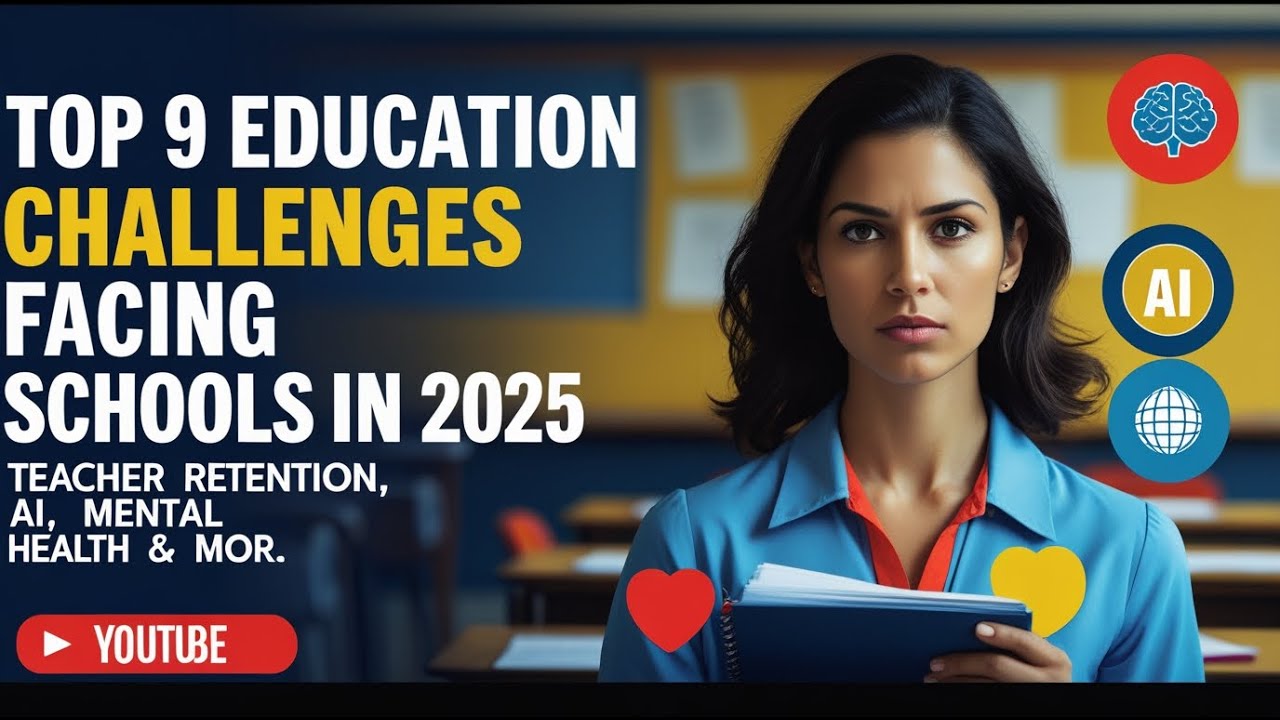 ''9 Key Issues in Education for 2025 | Teacher Attrition, Literacy, AI & Mental Health Explained