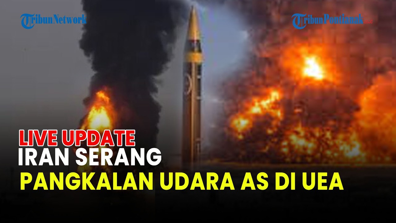 🔵 IRAN SERANG PANGKALAN UDARA AS DI UEA, LEDAKAN DEKAT FASILITAS MILITER