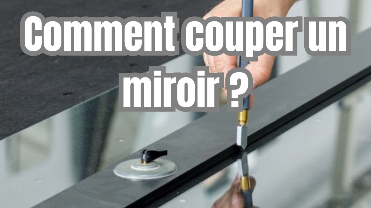 Comment couper un miroir facilement et sans le casser ? 🪞✂️