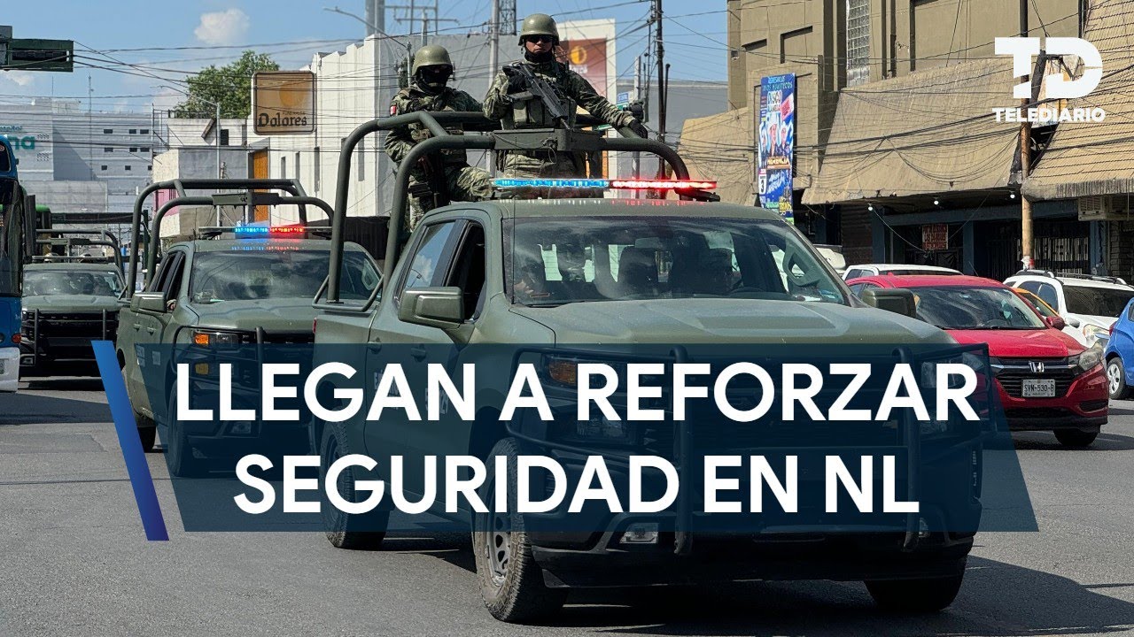 Elementos del Ejército Mexicano y Guardia Nacional llegan a NL para reforzar seguridad