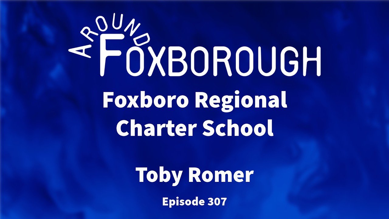 Around Foxboro Ep 307 Regional Charter School Toby Romer