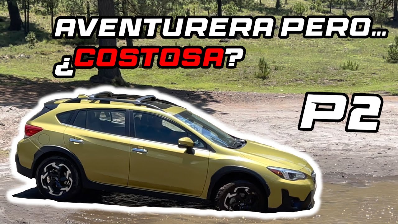 AVENTURERA PERO ¿COSTOSA? ¡MANEJÉ LA NUEVA SUBARU XV! PARTE 2