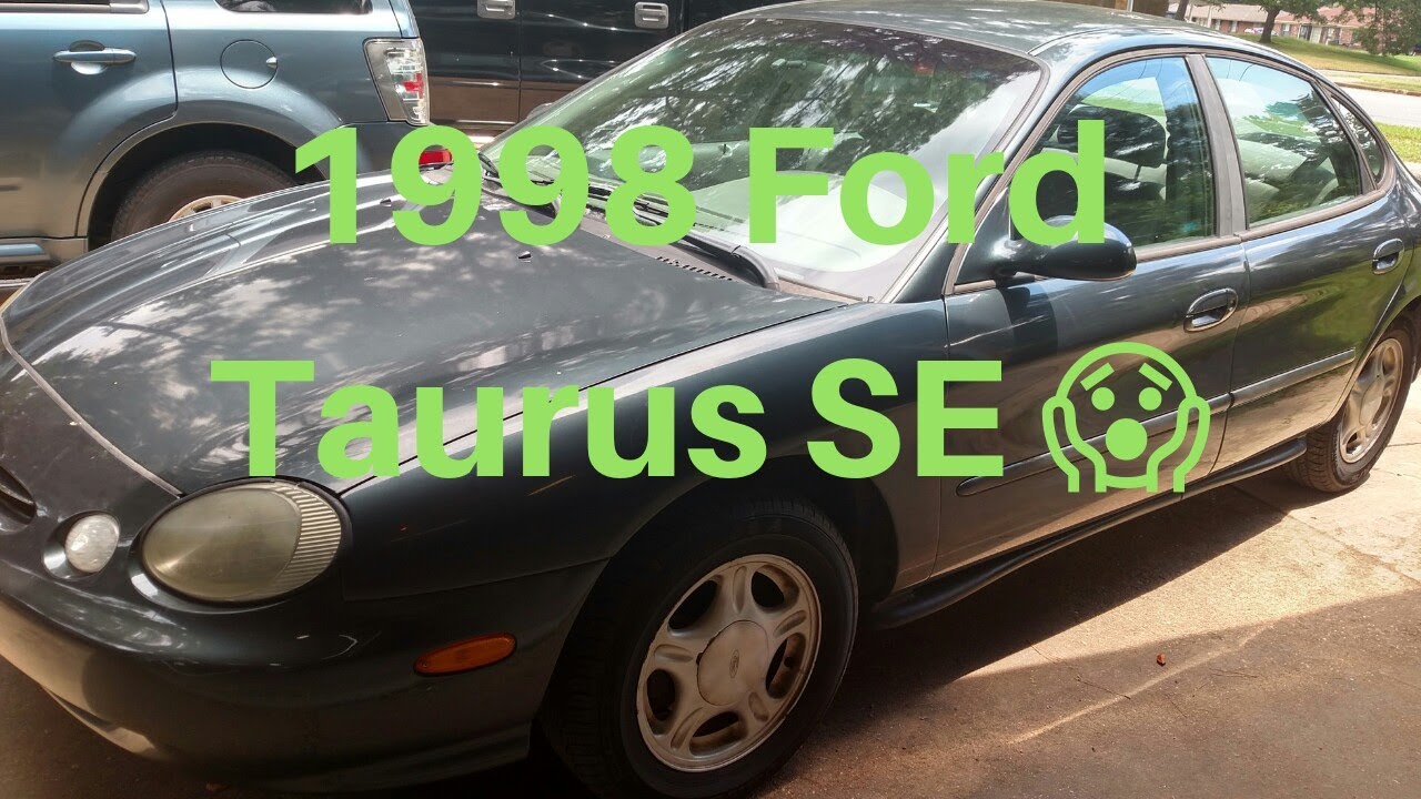 We just bought a 1998 Ford Taurus SE