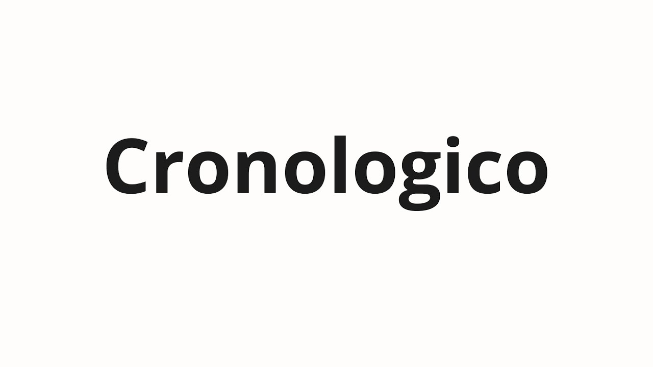 Как произносить Cronologico