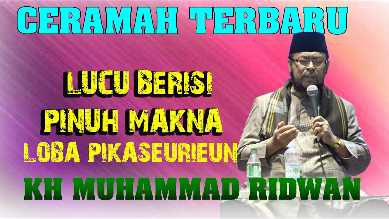 CERAMAH TERBARU KH MUHAMMAD RIDWAN LUCU RESEP BERISI