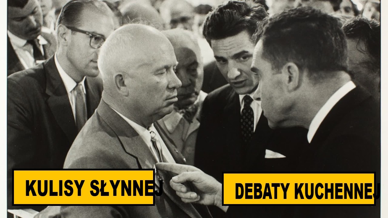 Kulisy słynnej kuchennej debaty Chruszczow vs Nixon – Sławni Polacy