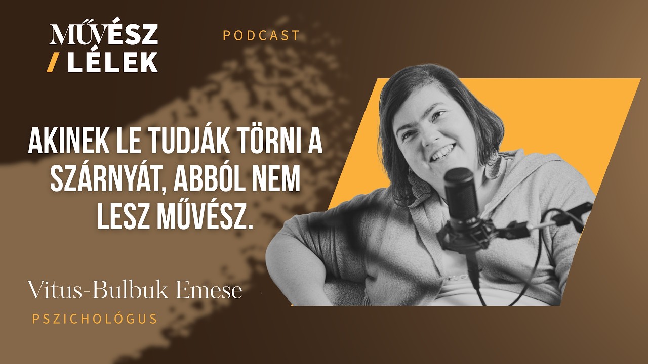 Akinek le tudj&aacute;k t&ouml;rni a sz&aacute;rny&aacute;t, abb&oacute;l nem lesz műv&eacute;sz | Vitus-Bulbuk Emese pszichol&oacute;gus