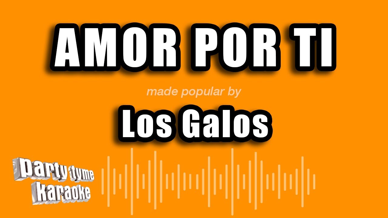 Los Galos - Amor Por Ti (Versión Karaoke)