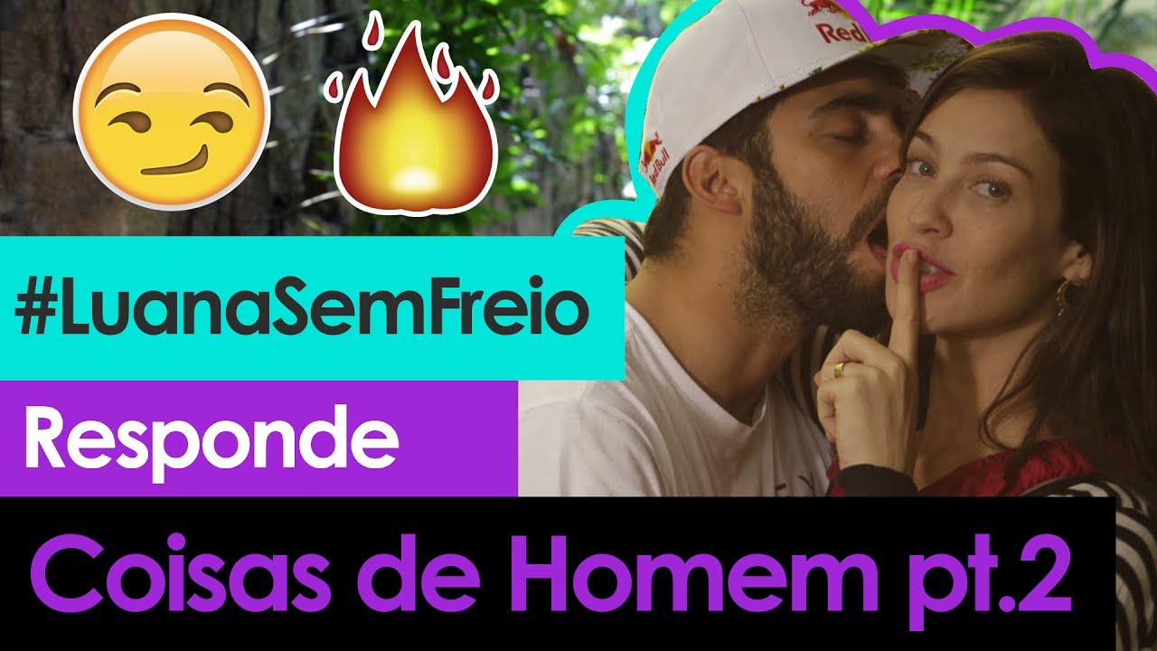 😏🔥 COISAS DE HOMEM Pt.2 ft. PEDRO SCOOBY - Luana Responde #17