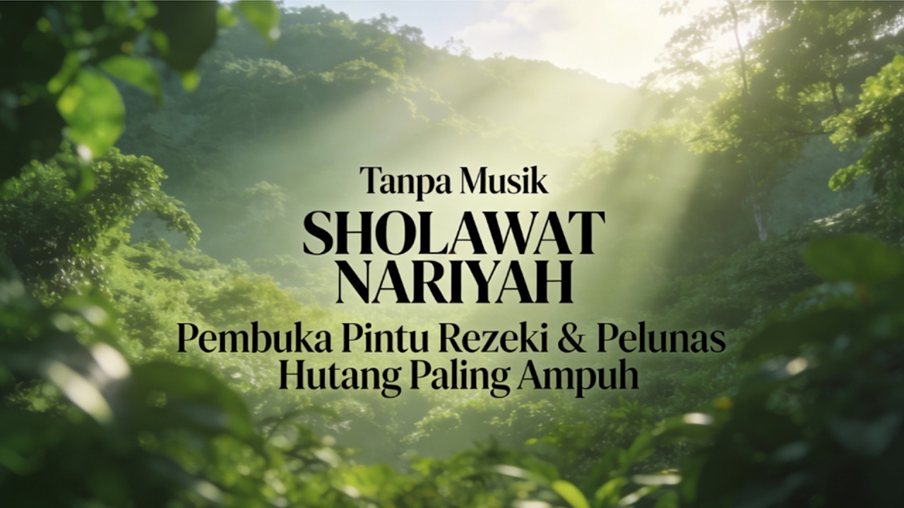 Sholawat Nariyah Penarik Rezeki Paling Dahsyat, Sholawat Nabi Muhammad SAW, Sholawat Tanpa Musik