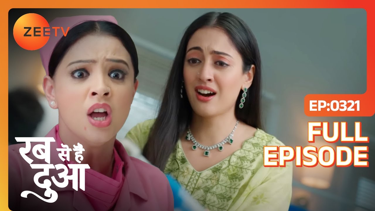 Dua ने Ghazal को रंगे हाथों पकड़ा | Rabb Se Hai Dua | Full Ep 321 | Zee TV